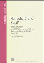 Herrschaft Und Staat : Untersuchungen Zum Zivilisationswortschatz Im Sudosteuropaischen Raum 1840-1870. Eine Erste Bilanz.