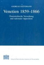 Venetien 1859-1866 : Osterreichische Verwaltung Und Nationale Opposition