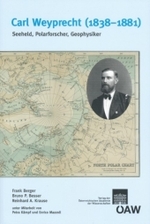 Carl Weyprecht (1838-1881) : Seeheld, Polarforscher, Geophysiker