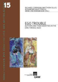 Ego Trouble : Authors and Their Identities in the Early Middle Ages (Denkschriften der Philosophisch-Historischen Klasse 385) （2010. 322 S. 30 cm）
