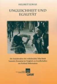 Ungleichheit und Egalität : Die Sozialstruktur der vorkolonialen Toba-Batal Samosirs (Sumatra) im Vergleich zu Gesellschaften am Festland Südostasiens (Denkschriften der Philosophisch-Historischen Klasse 395) （2011. 535 S. 51 Abb. 30 cm）