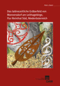 Das lat&egrave;nezeitliche Gr&auml;berfeld von Mannersdorf am Leithagebirge, Flur Reintal S&uuml;d, Nieder&ouml;sterreich (Mitteilungen der Pr&auml;historischen Kommission Bd.74) （2011. 669 S. zahlr. Abb. 30 cm）