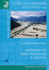 Hochwasser und dessen Versicherung in Österreich (Studien zum Klimawandel in Österreich .3) （2009. 163 S. zahlr. Abb. 26.7 cm）