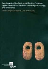 New Aspects of the Central and Eastern European Upper Palaeoltihic - methos, chronology, technology and subsistence (Mitteilungen der Prähistorischen Kommission Bd.72) （2011. 325 S. zahlr. Abb. 29.7 cm）