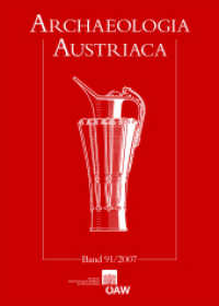 Archaeologia Austriaca Bd.91/2007 : Beitr&auml;ge zur Ur- und Fr&uuml;hgeschichte &Ouml;sterreichs. Hrsg.: Institut f&uuml;r Ur- u.Fr&uuml;hgeschichte Universit&auml;t Wien （2011. 167 S. 26 Tafeln und zahlr. Abb. 29.7 cm）