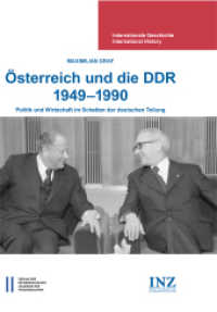 Österreich und die DDR 1949-1990 : Politik und Wirtschaft im Schatten der deutschen Teilung (Internationale Geschichte International History .3) （2016. 656 S. 24.5 cm）