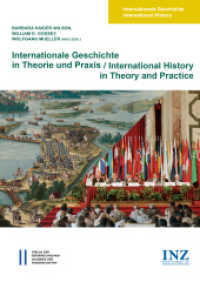 Internationale Geschichte in Theorie und Praxis/International History in Theory and Practice (Internationale Geschichte International History .4) （2017. 809 S. 24.5 cm）