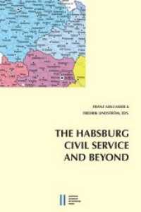 The Habsburg Civli Service and Beyond : Bureaucracy and Civil Servants from the Vormärz to the inter-war years (Sitzungsberichte der philosophisch-historischen Klasse 892) （2019. 300 S. 22.5 cm）