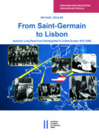 From Saint-Germain to Lisbon : Austria's Long Road from Disintegrated to United Europe 1919-2009 (Internationale Geschichte International History 5) （2020. 1287 S. 24.7 cm）