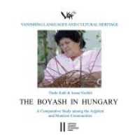 The Boyash in Hungary : A Comparative Study among the Ar eleni and Mun eni Communities (VLACH - Vanishing Languages and Cultural Heritage 1) （2019. 235 S. 17.6 cm）
