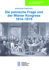 Die polnische Frage und der Wiener Kongress 1814-1815 (Internationale Geschichte International History 6) （Auflage. 2021. 226 S. zahlr. Farbabb., Karten. 24 cm）