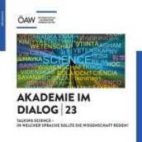 Talking Science - In welcher Sprache sollte die Wissenschaft reden? (Akademie im Dialog 23) （2021. 25 S. zahlr. Grafiken. 21 cm）