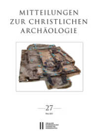 Mitteilungen zur Christlichen Archäologie, Band 27 (2021) (Mitteilungen zur Christlichen Archäologie 27) （Auflage. 2021. 127 S. zahlr. Farb- und s/w-Abb. 29.7 cm）