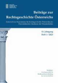 Beiträge zur Rechtsgeschichte Österreichs, 13. Jahrgang, Heft 1/2023 (Beiträge zur Rechtsgeschichte Österreichs 13,1) （2023. 120 S. 29.7 cm）