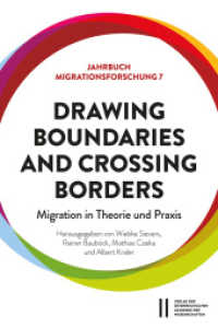 Drawing Boundaries and Crossing Borders: Migration in Theorie und Praxis (Jahrbuch Migrationsforschung 7) （2025. 317 S. 22.5 cm）