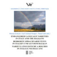 Endangered Language Varieties in Italy and the Balkans : Bedrohte Sprachvarietäten in Italien und auf dem Balkan - Varietà linguistiche a rischio in Italia e nei Balcani (Vanishing Languages and Cultural Heritage (VLACH) 4) （2024. 379 S. 17.6 cm）