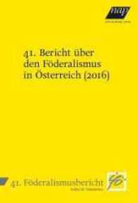 41. Bericht &uuml;ber den F&ouml;deralismus in &Ouml;sterreich (2016) （2017. 150 S. 230 mm）