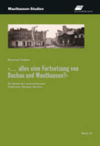 "... alles eine Fortsetzung von Dachau und Mauthausen?" : Die Briefe des österreichischen Publizisten Nikolaus Hovorka (Mauthausen-Studien .12) （2018. 372 S. 225 mm）