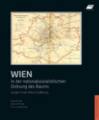 Wien in der nationalsozialistischen Ordnung des Raums : Lücken in der Wien-Erzählung (VWI Studienreihe 3) （2018. 228 S. 28 cm）