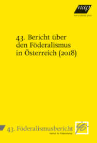 43. Bericht &uuml;ber den F&ouml;deralismus in &Ouml;sterreich (2018) （2019. 185 S. 230 mm）