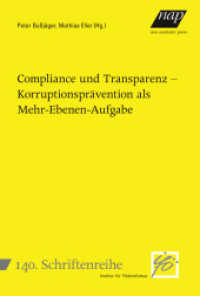 Compliance und Transparenz - Korruptionsprävention als Mehr-Ebenen-Aufgabe (Schriftenreihe des Instituts für Föderalismus 140) （2024. 228 S. 225 mm）