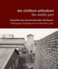das sichtbare unfassbare / the visible part : Fotografien vom Konzentrationslager Mauthausen / Photographs of Mauthausen Concentration Camp （2024. 224 S. 275 mm）