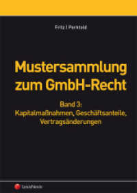 Mustersammlung zum GmbH-Recht, Band III - Kapitalmaßnahmen, Geschäftsanteile, Vertragsänderungen : Vertragsmuster und Eingaben. Mit  Download-Material （1.Auflage. 2013. 728 S. 240 mm）
