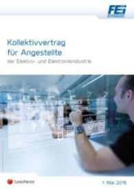 Kollektivvertrag für Angestellte der Elektro- und Elektronikindustrie (f. Österreich) （9., bearb. Aufl. 2015. 80 S. 210 mm）