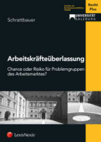 Arbeitskräfteüberlassung : Chance oder Risiko für Problemgruppen des Arbeitsmarktes? （2015. 370 S. 210 mm）