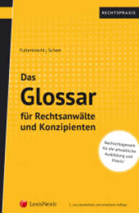 Das Glossar für Rechtsanwälte und Konzipienten (Rechtspraxis) （2., erw. Aufl. 2018. 412 S. 210 mm）