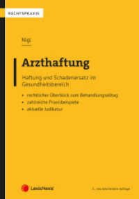 Arzthaftung : Haftung und Schadenersatz im Gesundheitsbereich (Rechtspraxis) （5., NED. 2024. 356 S. 240 mm）