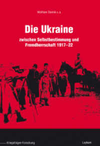 Die Ukraine : zwischen Selbstbestimmung und Fremdherrschaft 1917 - 22 （1., Auflage. 2011. 544 S. 24 cm）