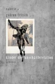 kinder der unschärferelation : gedichte （2015. 88 S. 190 mm）