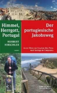 Himmel, Herrgott, Portugal - Der portugiesische Jakobsweg : An der Küste von Lissabon über Porto nach Santiago de Compostela. Auch für Pilgermuffel geeignet （320 S. 21 cm）