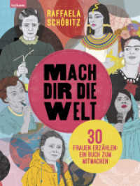 Mach dir die Welt : 30 Frauen erzählen: Ein Buch zum Mitmachen （2022. 192 S. durchgehend illustriert. 24 cm）