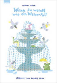 Wenn du weinst wie ein Wasserfall : Aus dem Italienischen von Andrea Grill （2025. 44 S. 28 cm）