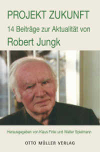 Projekt Zukunft. : Robert Jungk 1913 - 2013 （2013. 309 S. 20.5 cm）