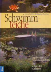 Schwimmteiche : Die besten Gestaltungsideen, die schönsten Anlagen （2. Aufl. 2006. 192 S. durchg. vierfarb. Ill. 305 mm）