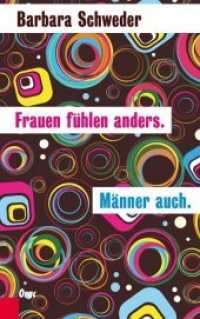 Frauen fühlen anders. Männer auch. （1. Aufl. 2012. 191 S. 22 cm）