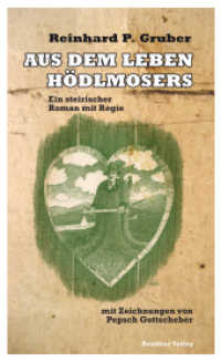 Aus dem Leben Hödlmosers : Ein steirischer Roman mit Regie （2012. 160 S. m. Illustr. 12.5 x 20.5 cm）
