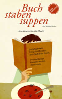 Buchstabensuppen : Ein literarisches Kochbuch. Zum 10. Geburtstag des interkulturellen Theaterprojekts Wiener Wortstaetten （2015. 176 S. m. Illustr. 20.5 cm）