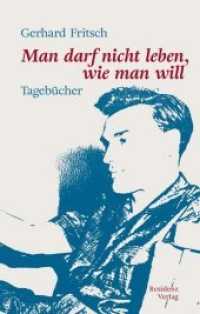 Man darf nicht leben, wie man will : Tagebücher （2019. 264 S. mit zahlreichen Abbildungen. 20.5 cm）