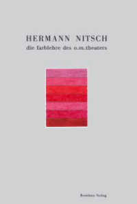 Hermann Nitsch - die farblehre des o. m. theaters : Zur Ausstellung im Niederösterreichischen Landesmuseum, Sankt Pölten, 2007 （1., Aufl. 2007. 104 S. zahlr. Abb. 24 cm）