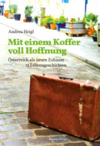 Mit einem Koffer voll Hoffnung : Österreich als neues Zuhause - 15 Lebensgeschichten （2013. 144 S. 240 mm）