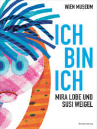 Ich bin ich : Mira Lobe und Susi Weigel. Katalog zur Ausstellung im Wien Museum Karlsplatz, 2014/2015 （2014. 256 S. 280 mm）