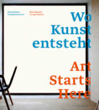 Wo Kunst entsteht. Art Starts Here : Werk(stätt)en in Niederösterreich / Work (Spaces) in Lower Austria （2014. 335 S. 27.4 cm）
