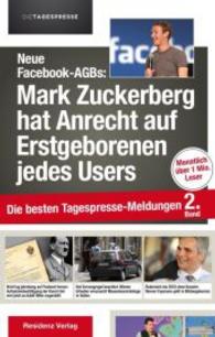 Die besten Tagespresse-Meldungen 2015 : Neue Facebook-AGBs: Mark Zuckerberg hat Anrecht auf Erstgeborenen jedes Users （1. Aufl. 2015. 216 S. mit zahlreichen Abbildungen. 22 cm）