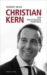Christian Kern : Ein politisches Porträt （2017. 192 S. m. zahlr. Abb. 22,5 cm）