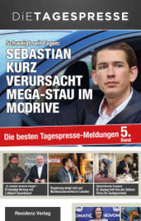Die besten Tagespresse-Meldungen 2018 : Schweigt seit Tagen: Sebastian Kurz verursacht Mega-Stau im McDrive （2018. 208 S. m. zahlr. Abb. 22 cm）
