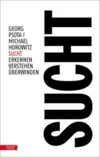 Sucht : Erkennen - Verstehen - Überwinden （2022. 208 S. 215 cm）